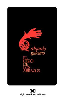 El Libro de Los Abrazos - Eduardo H. Galeano