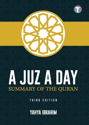 A Juz A Day: Summary of the Qur'an - Yahya Adel Ibrahim