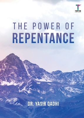 The Power of Repentance - Yasir Qadhi