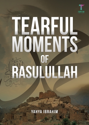 Tearful Moments of Rasulullah - Yahya Adel Ibrahim