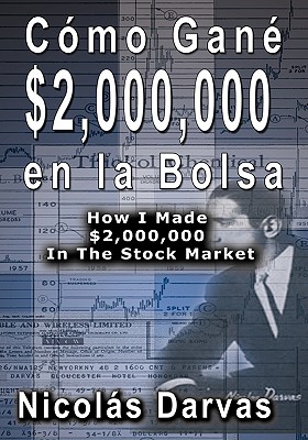 Como Gane $2,000,000 En La Bolsa / How I Made $2,000,000 in the Stock Market - Nicolas Darvas