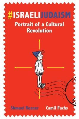 #IsraeliJudaism: Portrait of a Cultural Revolution - Camil Fuchs
