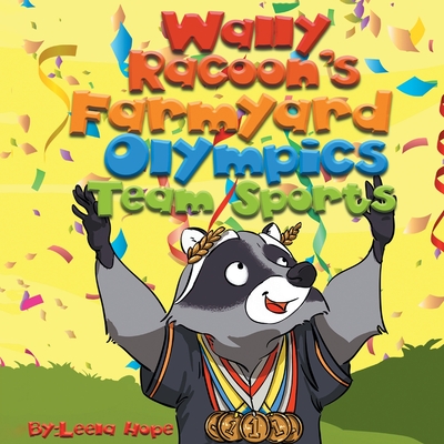 Wally Raccoon's Farmyard Olympics Team Sports - Leela Hope