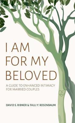 I Am for My Beloved: A Guide to Enhanced Intimacy for Married Couples - David S. Ribner