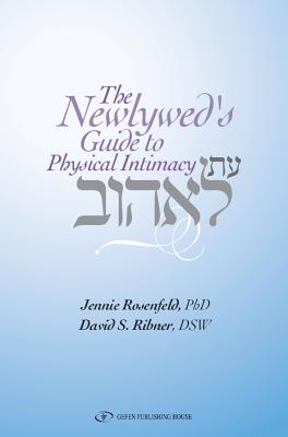 The Newlywed's Guide to Physical Intimacy - Jennie Rosenfeld