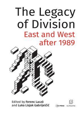 The Legacy of Division: East and West After 1989 - Ferenc Lacz&#65533;
