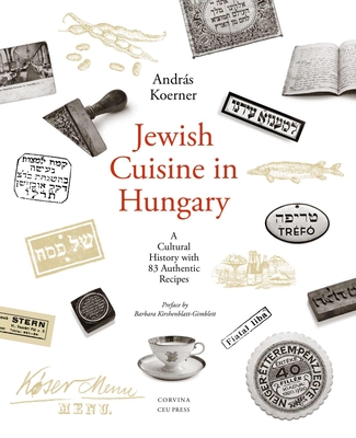 Coperta cărții 'Jewish Cuisine in Hungary: A Cultural History with 83 Authentic Recipes - Andr�s Koerner'