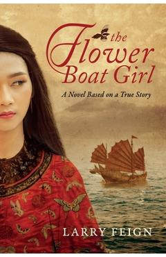 Coperta cărții 'The Flower Boat Girl: A novel based on a true story - Larry Feign'
