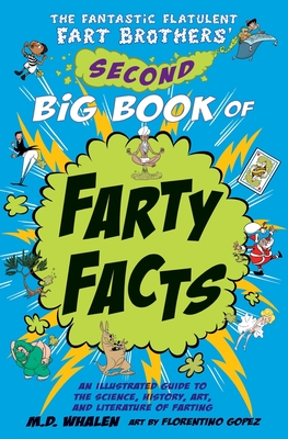 The Fantastic Flatulent Fart Brothers' Second Big Book of Farty Facts: An Illustrated Guide to the Science, History, Art, and Literature of Farting; U - Whalen
