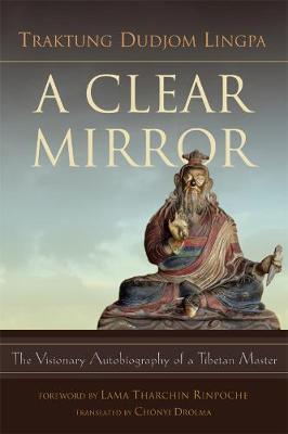 A Clear Mirror - Traktung Dudjom Lingpa