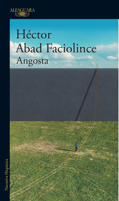 Angosta (Spanish Edition) - Hector Abad Faciolince