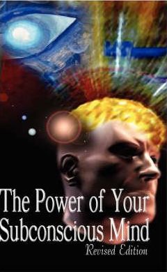 The Power of Your Subconscious Mind, Revised Edition - Joseph Murphy