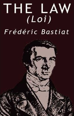 The Law by Frederic Bastiat - Frederic Bastiat