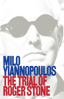 The Trial of Roger Stone - Milo Yiannopoulos