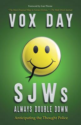 SJWs Always Double Down: Anticipating the Thought Police - Vox Day