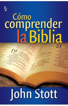 Cmo Comprender La Biblia - John Stott