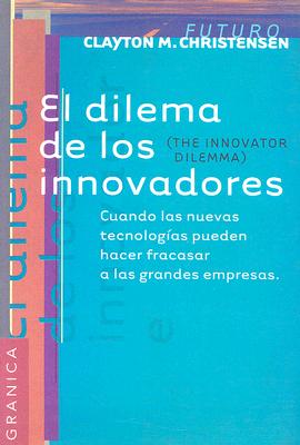 El Dilema de Los Innovadores - Clayton M. Christensen