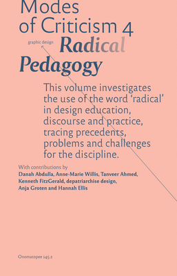 Modes of Criticism 4: Radical Pedagogy: Investigating the Use of the Word 'Radical' in Design Discourse and Practice - Francisco Laranjo