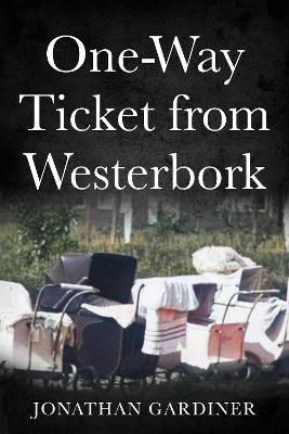 One-Way Ticket from Westerbork - Jonathan Gardiner
