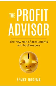 Coperta cărții 'The Profit Advisor: The new role of accountants and bookkeepers - Femke Hogema'