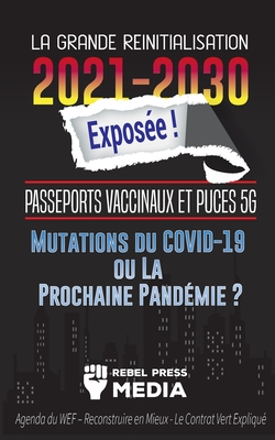 La Grande R�initialisation 2021-2030 Expos�e !: Passeports Vaccinaux et Puces 5G, Mutations du COVID-19 ou La Prochaine Pand�mie ? Agenda du WEF - Rec - Rebel Press Media