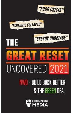 Poza produsului The Great Reset Uncovered 2021: Food Crisis, Economic Collapse & Energy Shortage; NWO - Build Back Better & The Green Deal - Rebel Press Media