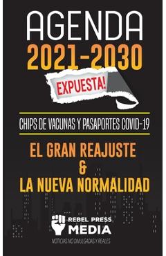 Poza produsului Agenda 2021-2030 Expuesta!: Chips de Vacunas y Pasaportes COVID-19, el Gran Reajuste y la Nueva Normalidad; Noticias No Divulgadas y Reales - Rebel Press Media