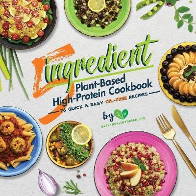 5-Ingredient Plant-Based Cookbook: 76 Easy & Delicious High-Protein Recipes (Suitable for Vegans & Vegetarians) - J. Plants