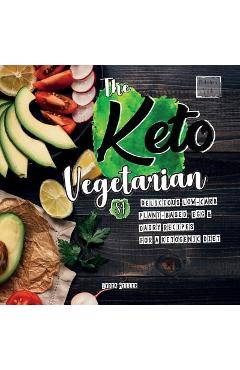 Coperta cărții 'The Keto Vegetarian: 84 Delicious Low-Carb Plant-Based, Egg & Dairy Recipes For A Ketogenic Diet (Nutrition Guide) -'