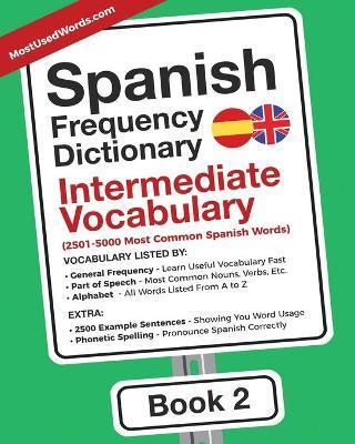 Spanish Frequency Dictionary - Intermediate Vocabulary: 2501-5000 Most Common Spanish Words - Mostusedwords