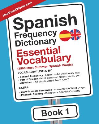 Spanish Frequency Dictionary - Essential Vocabulary: 2500 Most Common Spanish Words - Mostusedwords
