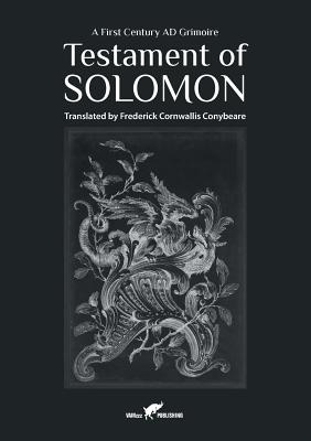 Testament of Solomon: A First Century AD Grimoire - Frederick Cornwallis Conybeare