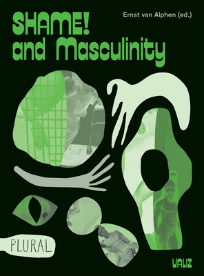 Shame! and Masculinity - Ernst Van Alphen