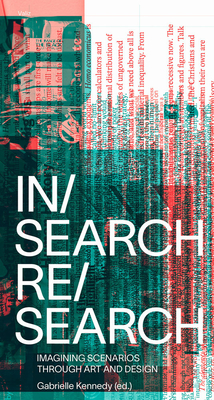 In/Search Re/Search: Imagining Scenarios Through Art and Design - Gabrielle Kennedy
