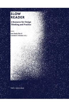 Coperta cărții 'Slow Reader: A Resource for Design Thinking and Practice - Carolyn Strauss'