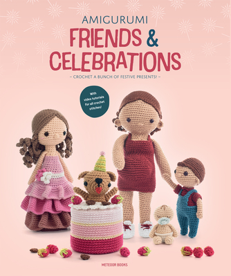 Amigurumi Friends and Celebrations: Crochet a Bunch of Festive Presents - Joke Vermeiren