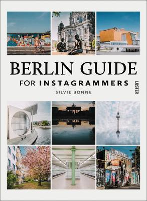 Berlin Guide for Instagrammers - Silvie Bonne