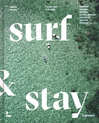 Surf & Stay: 7 Road Trips in Europe - Veerle Helsen