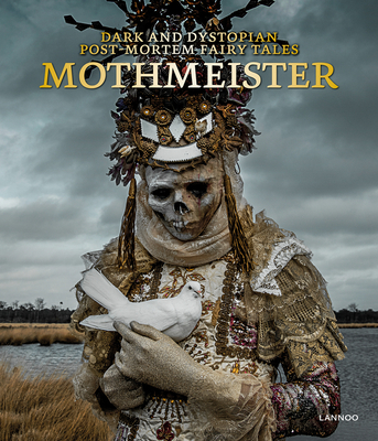 Mothmeister: Dark and Dystopian Post-Mortem Fairy Tales - Lannoo Publishers