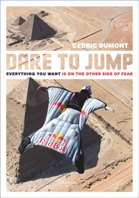 Dare to Jump: Everything You Want Is on the Other Side of Fear - Cedric Dumont