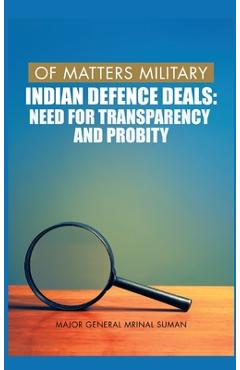 Coperta cărții 'Of Matters Military: Indian Defence Deals (Need for Transparency and Probity): Need for Transparency and Probity -'