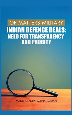 Coperta cărții 'Of Matters Military: Indian Defence Deals (Need for Transparency and Probity): Need for Transparency and Probity -'