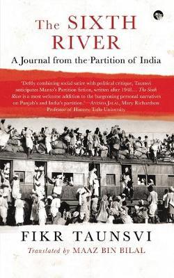 The Sixth River: A Journal from the Partition of India - Fikr Taunsvi
