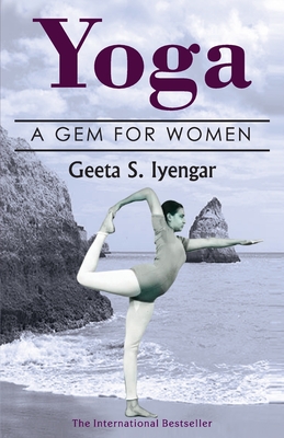 Yoga: A Gem for Women (thoroughly revised 3rd edition, 2019) - Geeta Iyengar