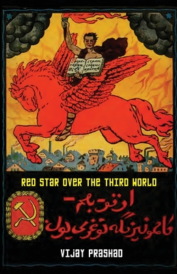 Red Star over the Third World - Viajy Prashad