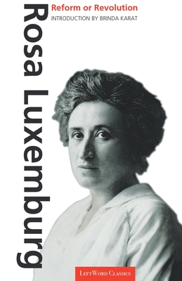 Coperta cărții 'Reform or Revolution - Rosa Luxemberg'