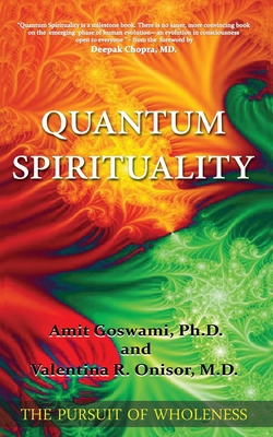 Quantum Spirituality: The Pursuit of Wholeness - Valentina R. Onisor M. D.
