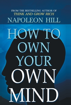How to Own Your Own Mind - Hill Napoleon