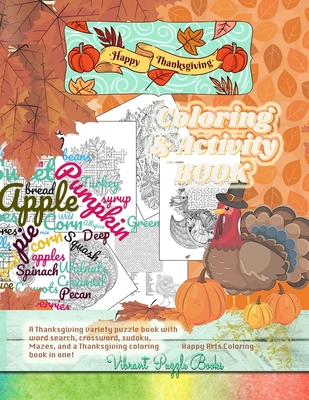 Happy THANKSGIVING adult coloring & activity book. A Thanksgiving variety puzzle book with word search, crossword, sudoku, Mazes, and a Thanksgiving c - Vibrant Puzzle Books