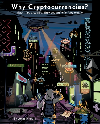 Why Cryptocurrencies?: What they are, what they do and why they matter - Jonas Hietala